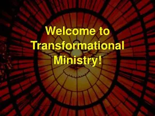 Welcome to Transformational Ministry!