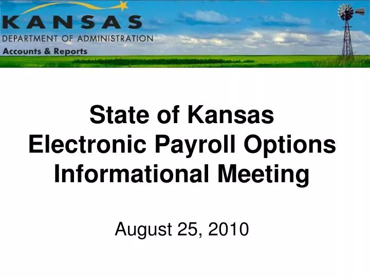 state of kansas electronic payroll options informational meeting august 25 2010
