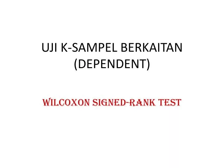 uji k sampel berkaitan dependent