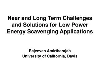 Near and Long Term Challenges and Solutions for Low Power Energy Scavenging Applications