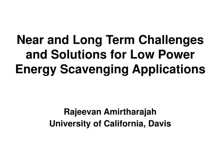 near and long term challenges and solutions for low power energy scavenging applications