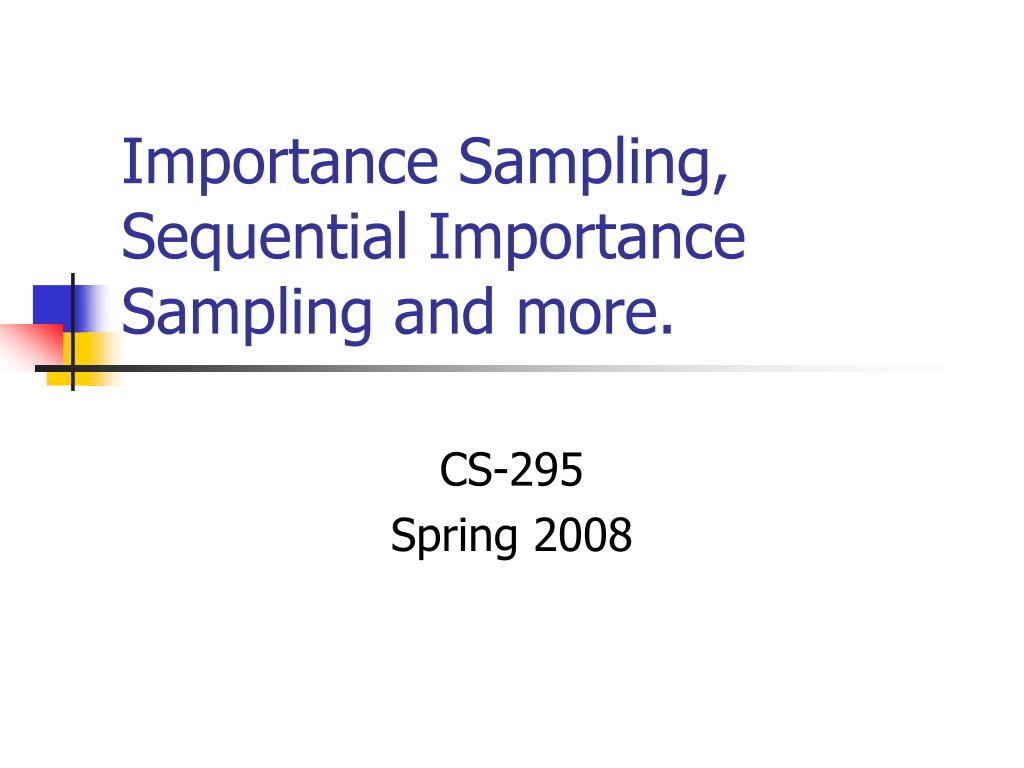 PPT - Importance Sampling, Sequential Importance Sampling and more ...
