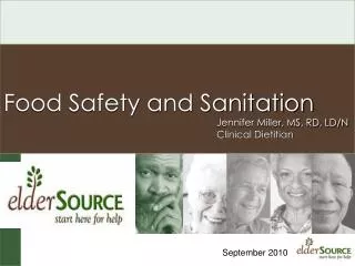 Food Safety and Sanitation 						Jennifer Miller, MS, RD, LD/N 						Clinical Dietitian