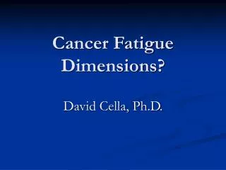 Cancer Fatigue Dimensions?