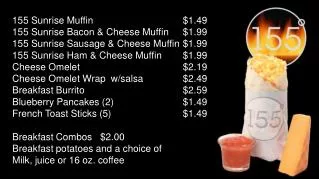 155 Sunrise Muffin 			$1.49 155 Sunrise Bacon &amp; Cheese Muffin 	$1.99