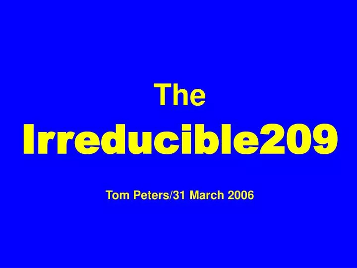 the irreducible209 tom peters 31 march 2006