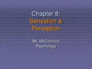 Chapter 8: Sensation &amp; Perception