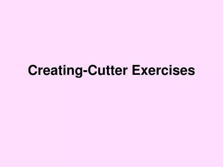 creating cutter exercises