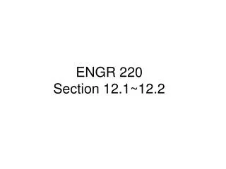 ENGR 220 Section 12.1~12.2