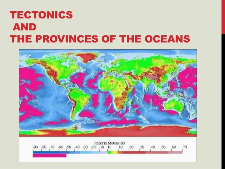 tectonics and the provinces of the oceans