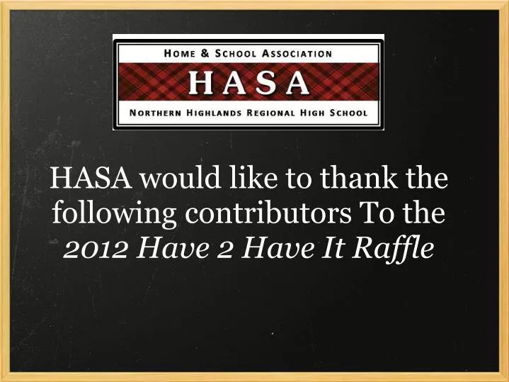 hasa would like to thank the following contributors to the 2012 have 2 have it raffle