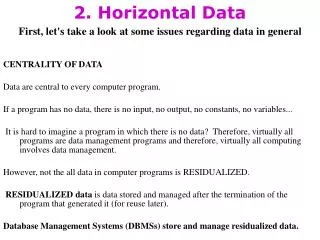 2. Horizontal Data First, let's take a look at some issues regarding data in general