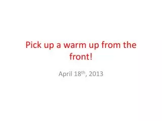 Pick up a warm up from the front!
