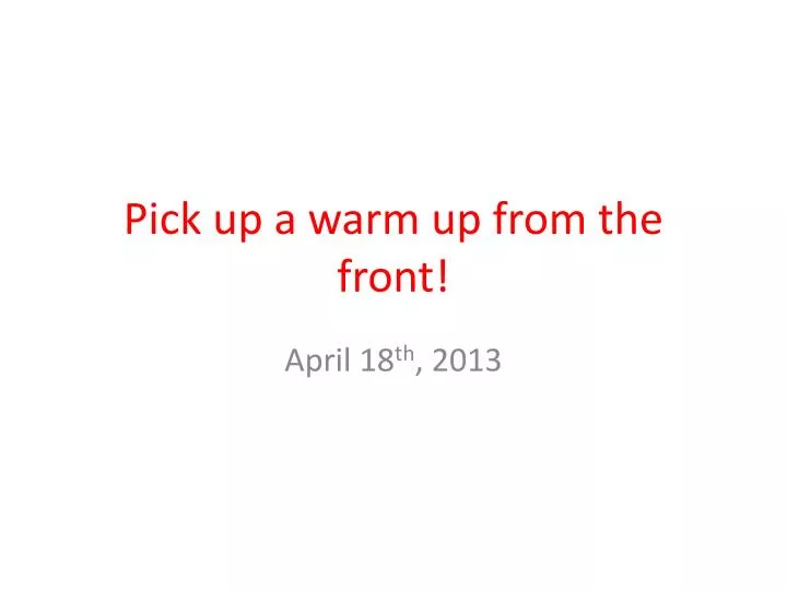 pick up a warm up from the front