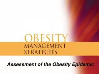 Assessment of the Obesity Epidemic