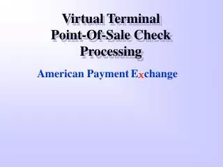 Virtual Terminal Point-Of-Sale Check Processing