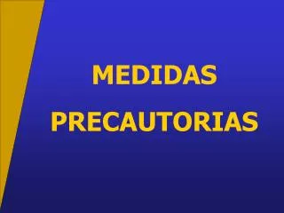 MEDIDAS PRECAUTORIAS