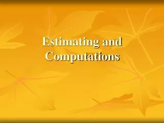 Estimating and Computations