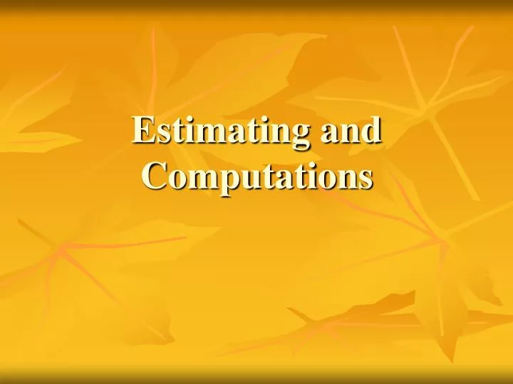 estimating and computations