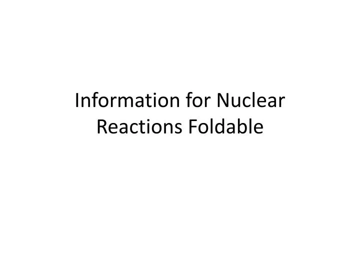 information for nuclear reactions foldable