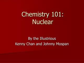 Chemistry 101: Nuclear