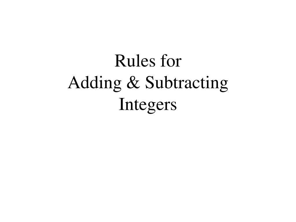PPT - Rules for Adding & Subtracting Integers PowerPoint Presentation ...