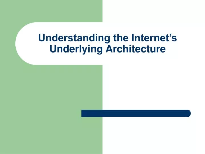understanding the internet s underlying architecture