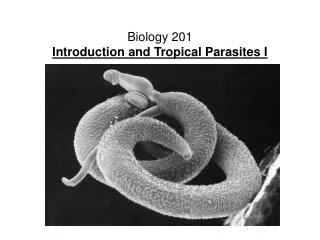 Biology 201 Introduction and Tropical Parasites I