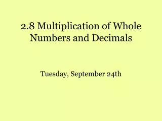 2.8 Multiplication of Whole Numbers and Decimals