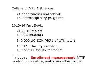 College of Arts &amp; Sciences: 	21 departments and schools 	13 interdisciplinary programs