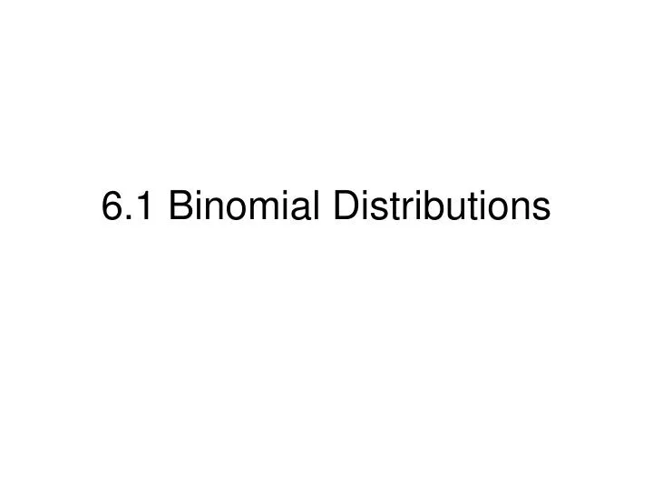 6 1 binomial distributions