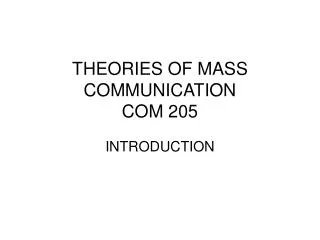 THEORIES OF MASS COMMUNICATION COM 205