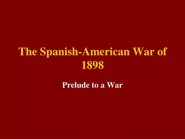 the spanish american war of 1898