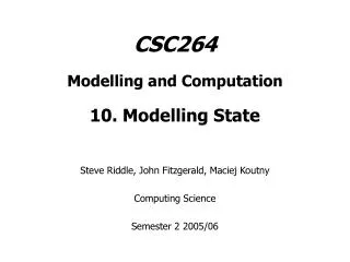 CSC264 Modelling and Computation 10. Modelling State