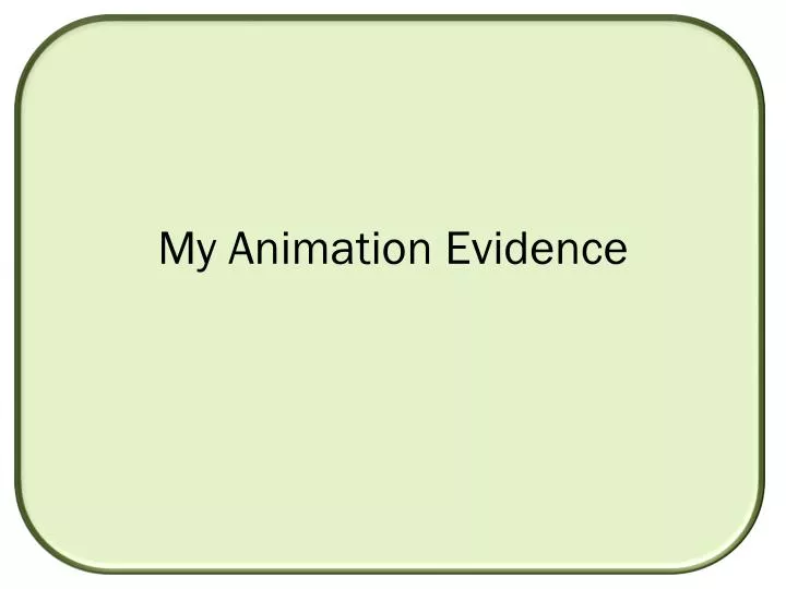 my animation evidence