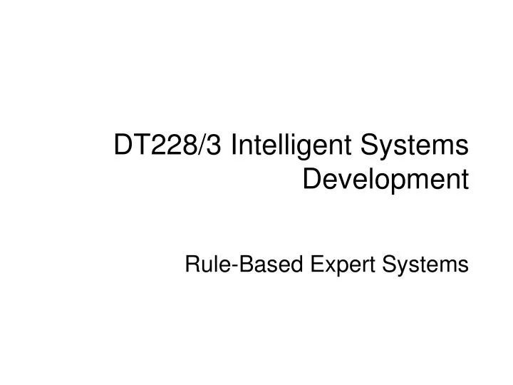 dt228 3 intelligent systems development