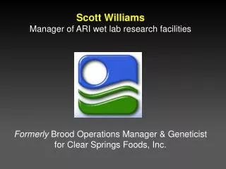 Scott Williams Manager of ARI wet lab research facilities