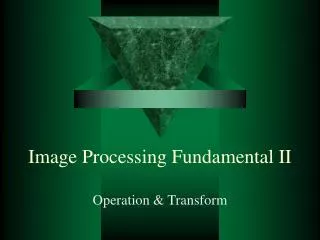 Image Processing Fundamental II