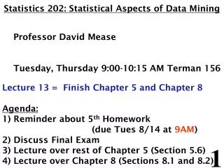 Statistics 202: Statistical Aspects of Data Mining Professor David Mease