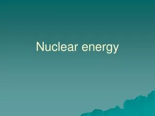 Nuclear energy