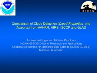 Comparison of Cloud Detection ( Cloud Properties and Amounts ) from AVHRR, HIRS, ISCCP and GLAS