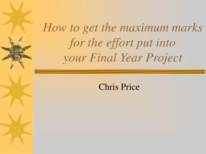 how to get the maximum marks for the effort put into your final year project