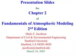 Presentation Slides for Chapter 2 of Fundamentals of Atmospheric Modeling 2 nd Edition