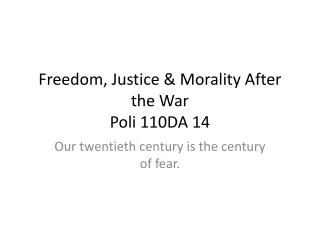 Freedom, Justice &amp; Morality After the War Poli 110DA 14