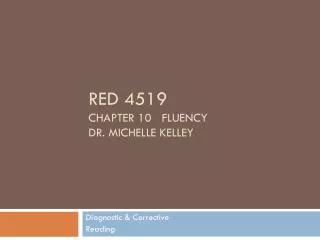 RED 4519 Chapter 10 Fluency Dr. Michelle Kelley