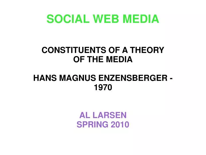 constituents of a theory of the media hans magnus enzensberger 1970 al larsen spring 2010