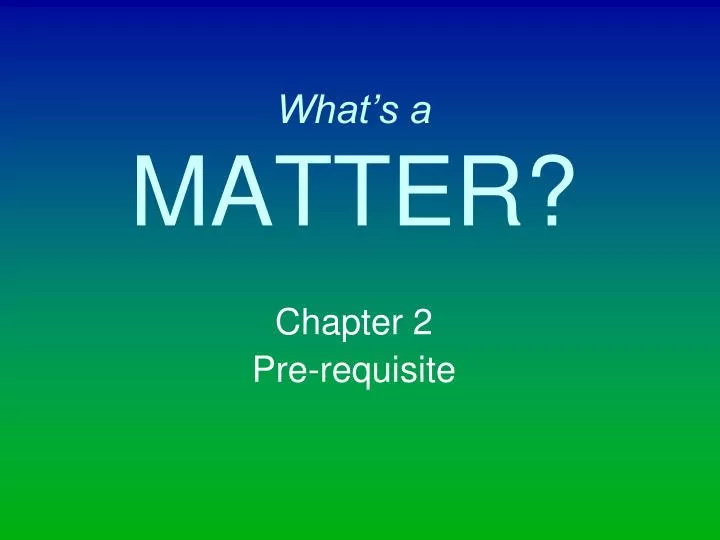 what s a matter