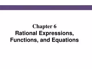 Chapter 6 Rational Expressions, Functions, and Equations
