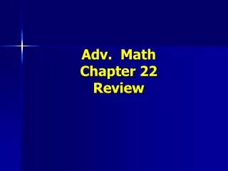 Adv. Math Chapter 22 Review
