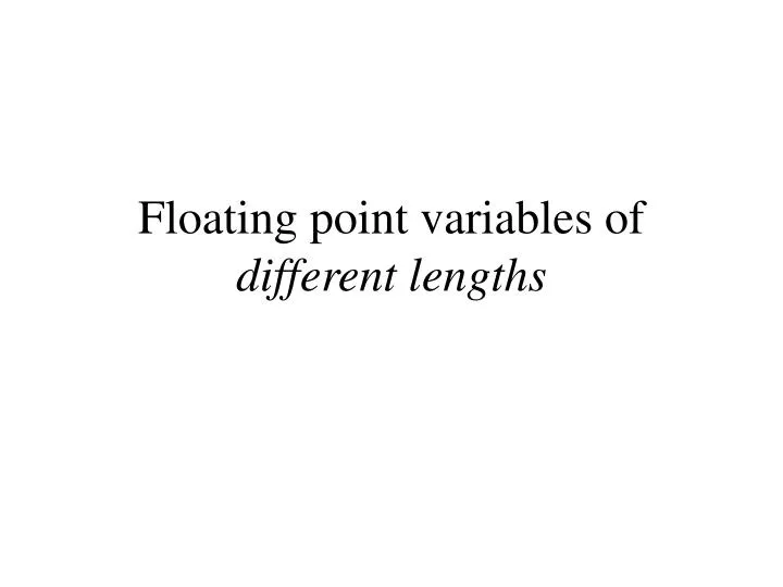 floating point variables of different lengths